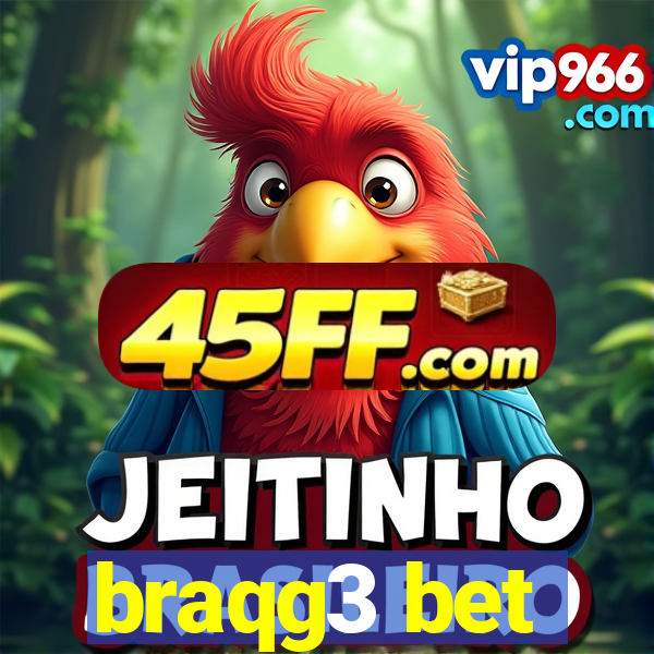 braqg3 bet
